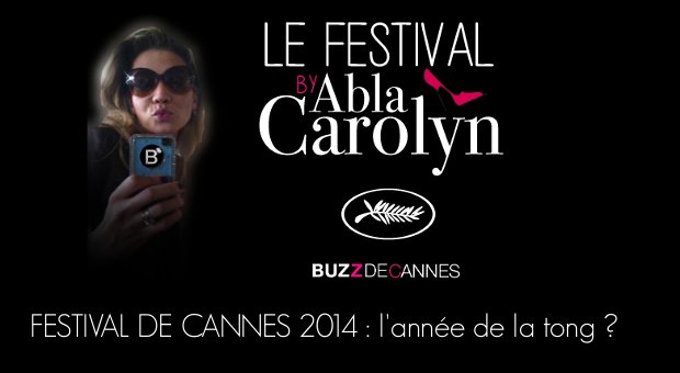 FESTIVAL DE CANNES 2014 : les indiscrétions d’AblaCarolyn