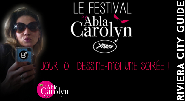 Festival de Cannes : jour 10, dessine-moi une soirée !