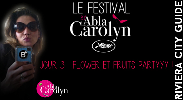 Festival de Cannes : jour 3, fleurs et fruits partyyyy !